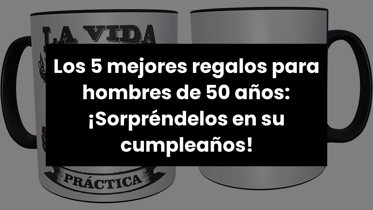 que regalar a los 50 años
