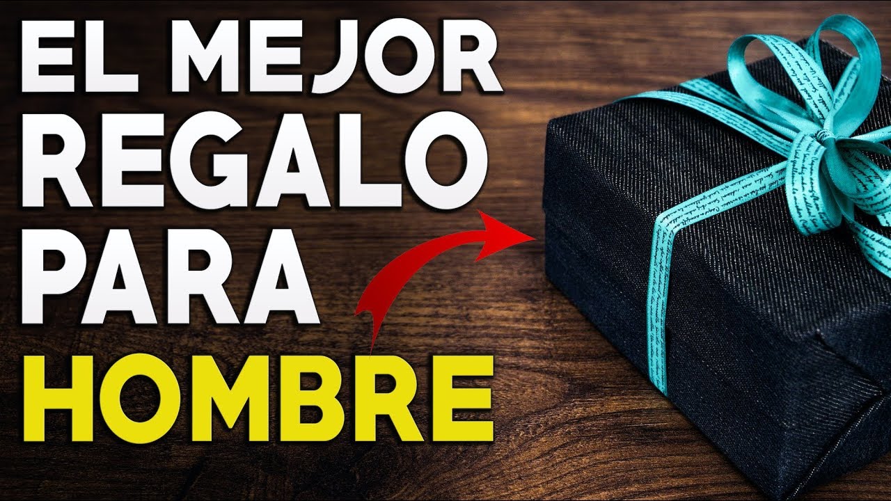 que regalar a mi marido que lo tiene todo