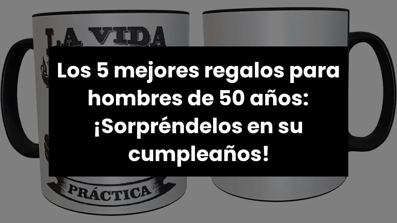 regalos para hombres de 50 años originales